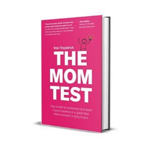 The Mom Test by Rob Fitzpatrick