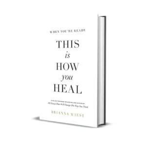 When You’re Ready, This is How You Heal by Brianna Wiest