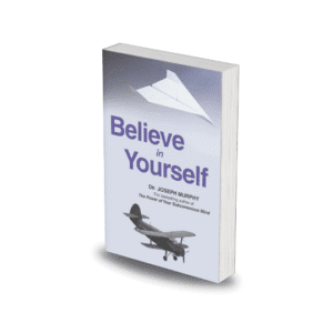 Believe in Yourself by Dr. Joseph Murphy