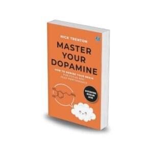 Master Your Dopamine: How to Rewire Your Brain for Focus and Peak Performance by Nick trenton